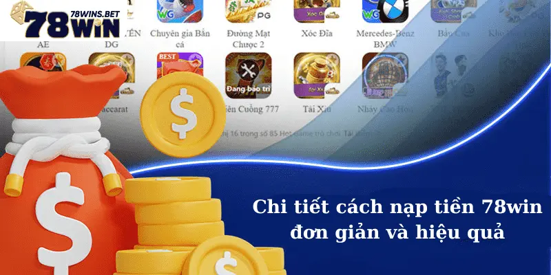 Chi tiết cách nạp tiền 78win đơn giản và hiệu quả