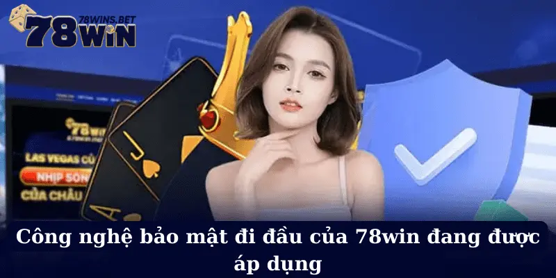 Công nghệ bảo mật đi đầu của 78win đang được áp dụng