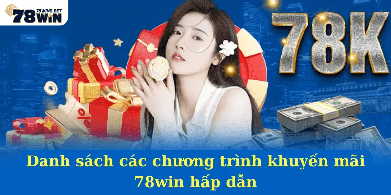 Danh sách các chương trình khuyến mãi 78win hấp dẫn