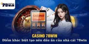 Điểm khác biệt tạo nên dấu ấn của nhà cái 78win