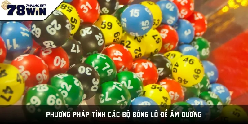 Phương pháp tính các bộ bóng lô đề âm dương