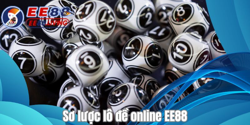 Sơ lược lô đề online EE88